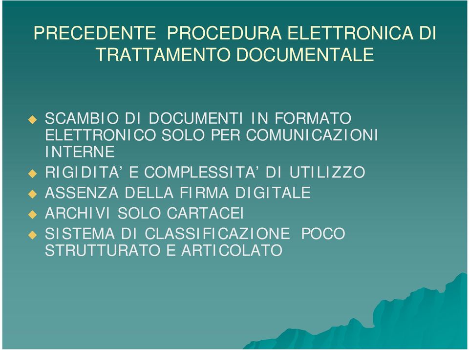 RIGIDITA E COMPLESSITA DI UTILIZZO ASSENZA DELLA FIRMA DIGITALE