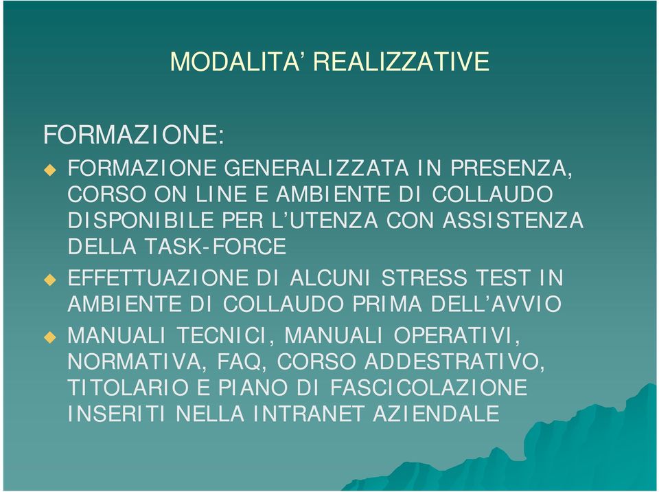 ALCUNI STRESS TEST IN AMBIENTE DI COLLAUDO PRIMA DELL AVVIO MANUALI TECNICI, MANUALI OPERATIVI,