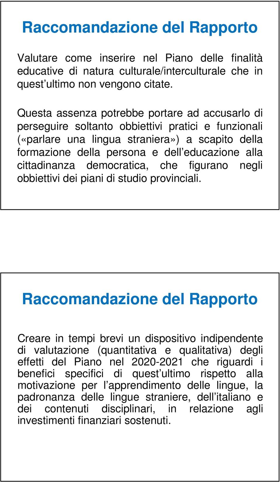 cittadinanza democratica, che figurano negli obbiettivi dei piani di studio provinciali.