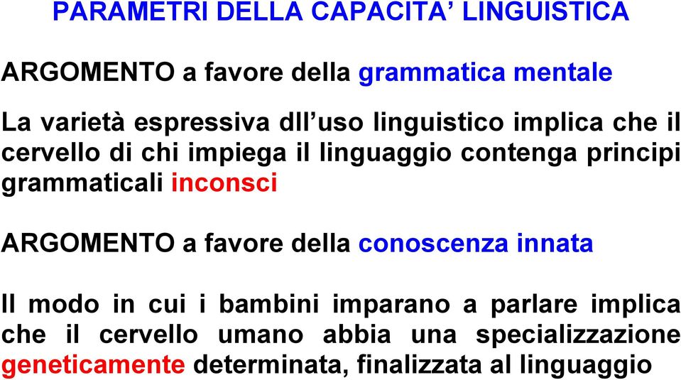 grammaticali inconsci ARGOMENTO a favore della conoscenza innata Il modo in cui i bambini imparano a