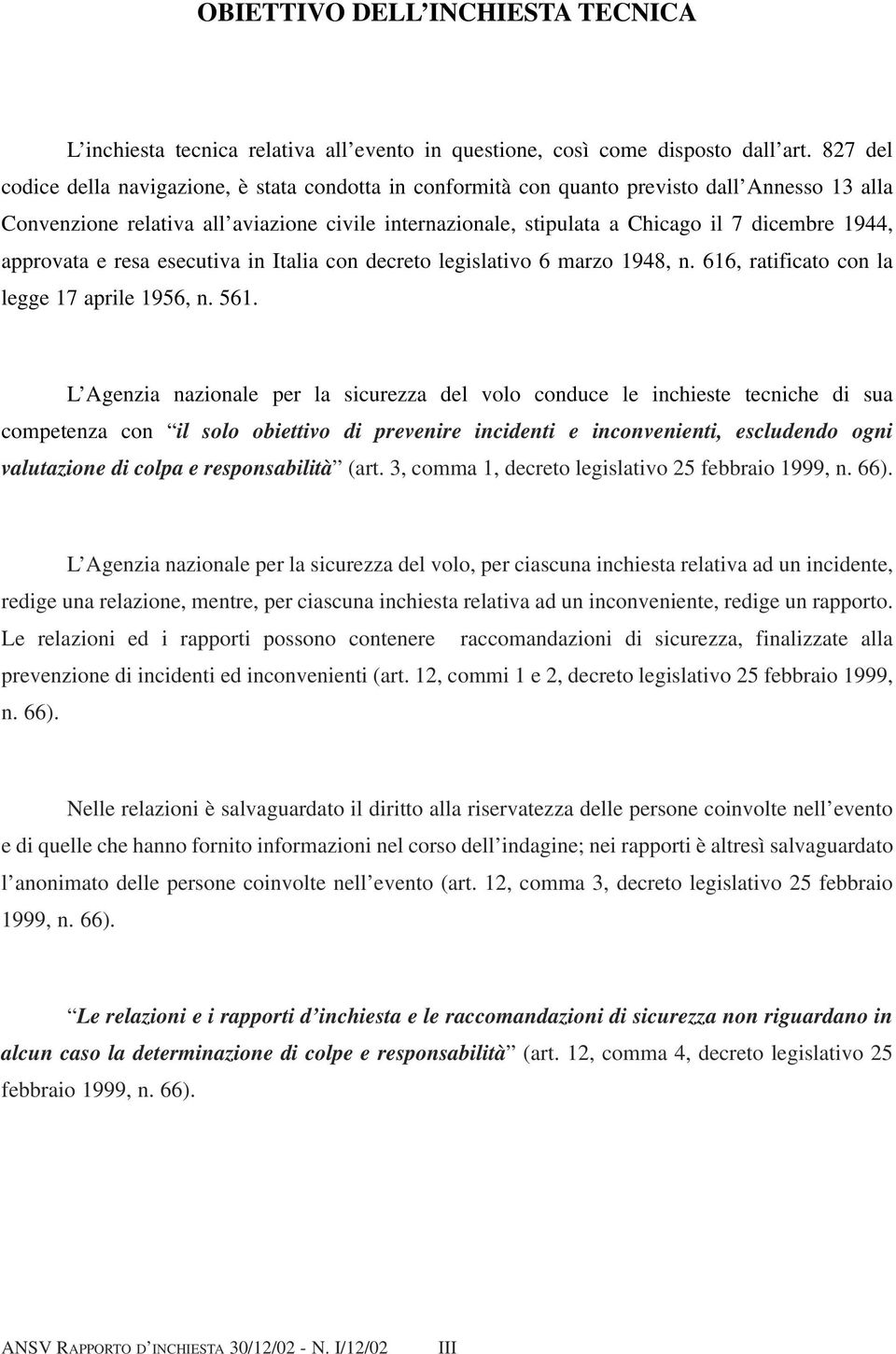 1944, approvata e resa esecutiva in Italia con decreto legislativo 6 marzo 1948, n. 616, ratificato con la legge 17 aprile 1956, n. 561.