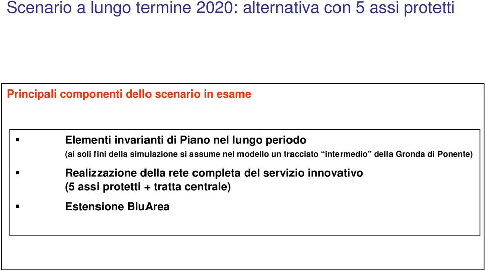 simulazione si assume nel modello un tracciato intermedio della Gronda di Ponente)