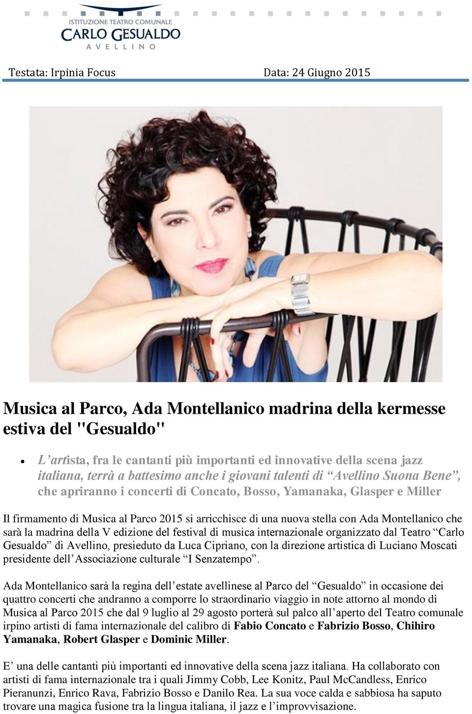 di una nuova stella con Ada Montellanico che sarà la madrina della V edizione del festival di musica internazionale organizzato dal Teatro Carlo Gesualdo di Avellino, presieduto da Luca Cipriano, con