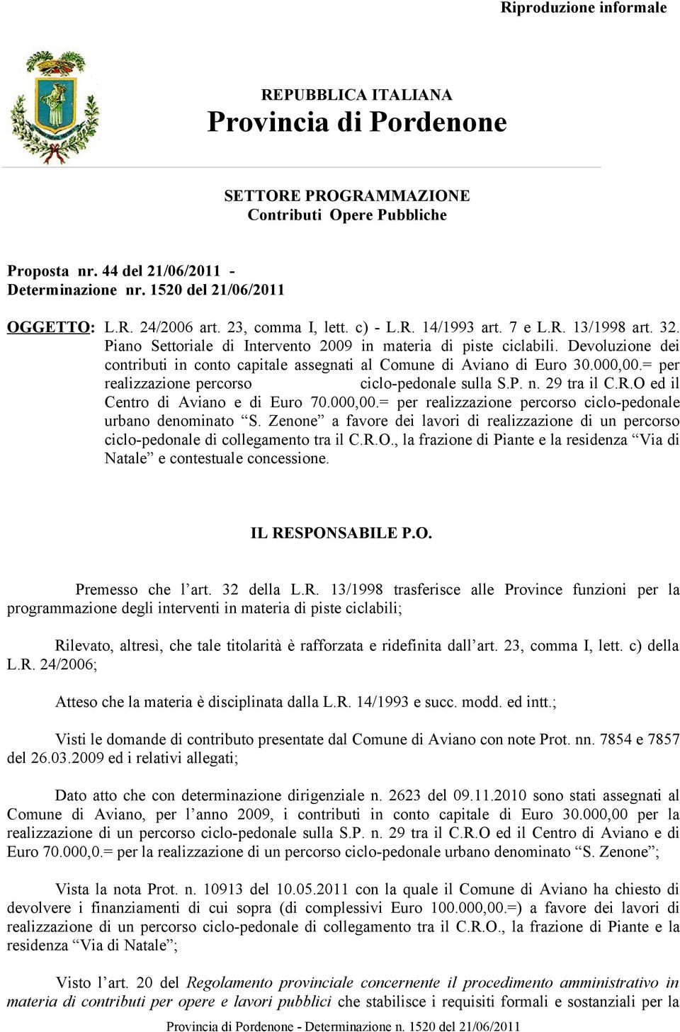 Devoluzione dei contributi in conto capitale assegnati al Comune di Aviano di Euro 30.000,00.= per realizzazione percorso ciclo-pedonale sulla S.P. n. 29 tra il C.R.