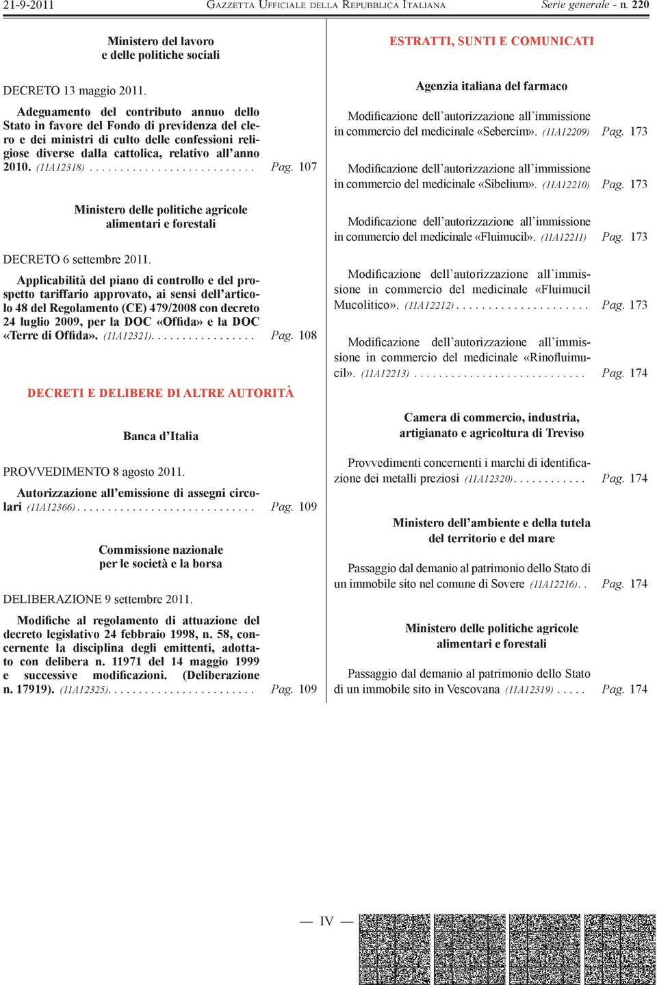 dalla cattolica, relativo all anno 2010. (11A12318)........................... Pag. 107 Ministero delle politiche agricole alimentari e forestali DECRETO 6 settembre 2011.