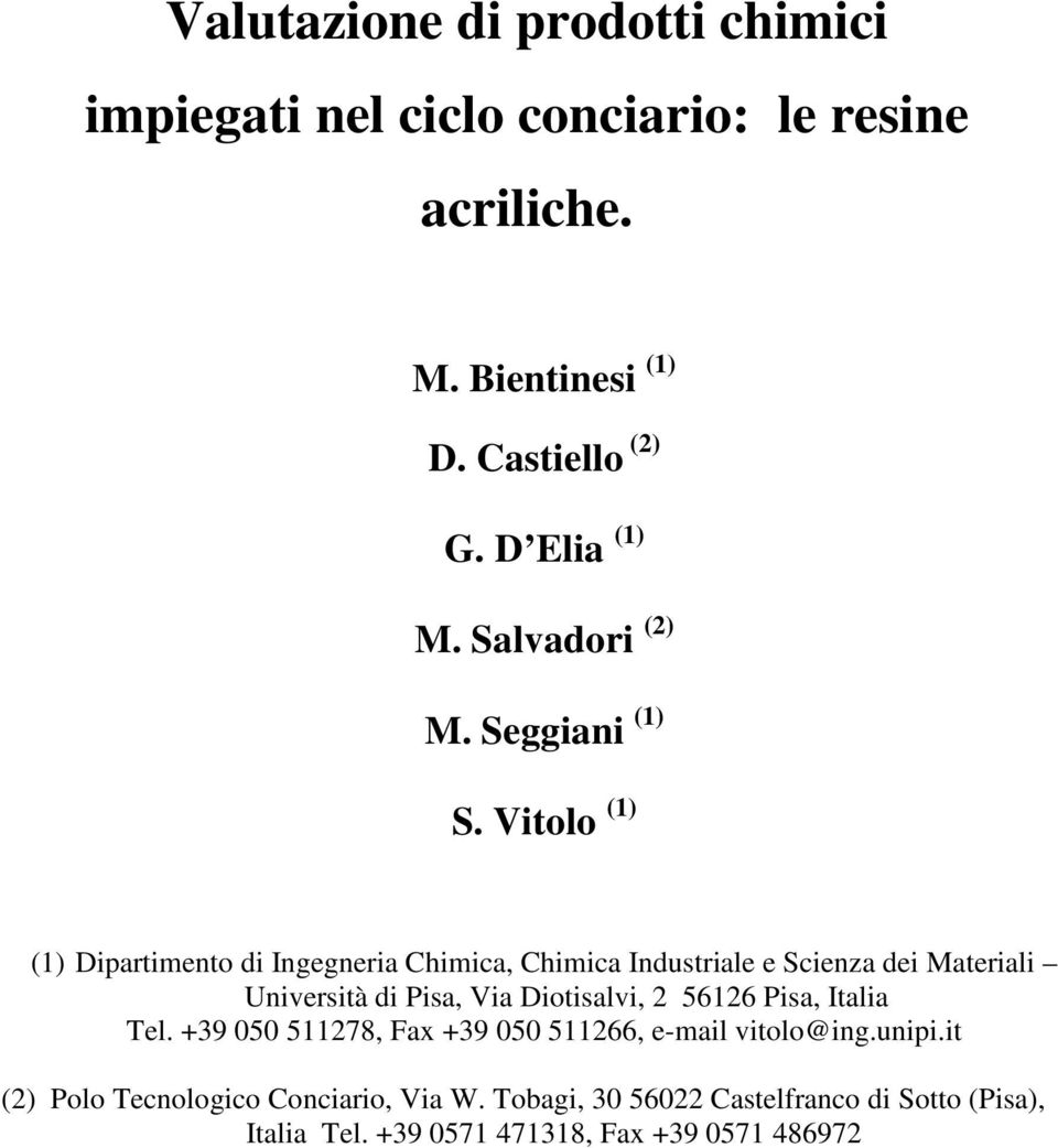 Vitolo (1) (1) Dipartimento di Ingegneria Chimica, Chimica Industriale e Scienza dei Materiali Università di Pisa, Via Diotisalvi,
