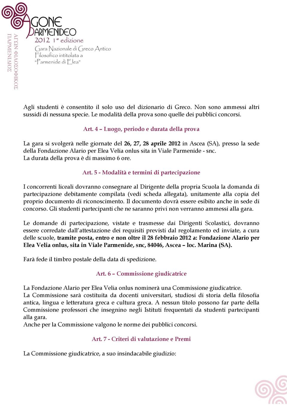 - snc. La durata della prova è di massimo 6 ore. Art.