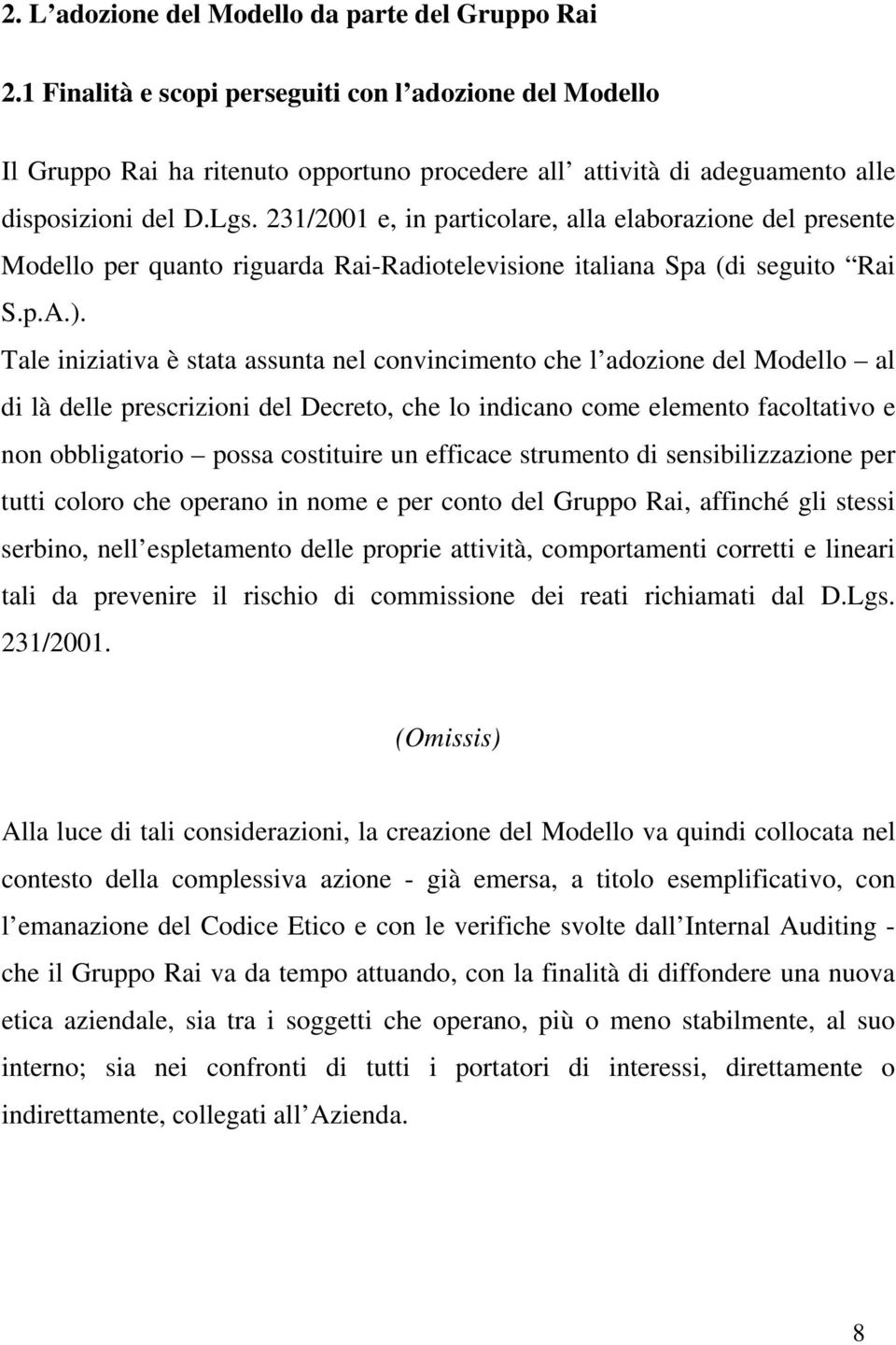 231/2001 e, in particolare, alla elaborazione del presente Modello per quanto riguarda Rai-Radiotelevisione italiana Spa (di seguito Rai S.p.A.).