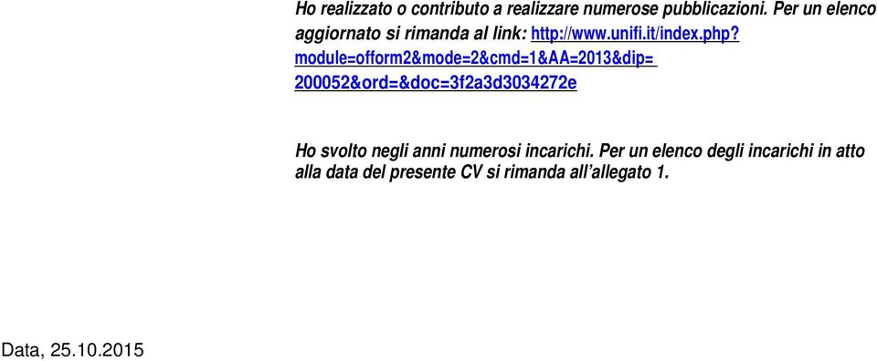 module=ofform2&mode=2&cmd=1&aa=2013&dip= 200052&ord=&doc=3f2a3d3034272e Ho svolto negli