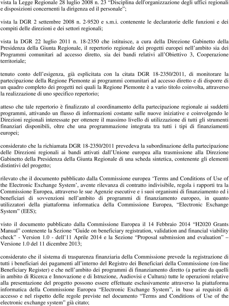 18-2350 che istituisce, a cura della Direzione Gabinetto della Presidenza della Giunta Regionale, il repertorio regionale dei progetti europei nell ambito sia dei Programmi comunitari ad accesso