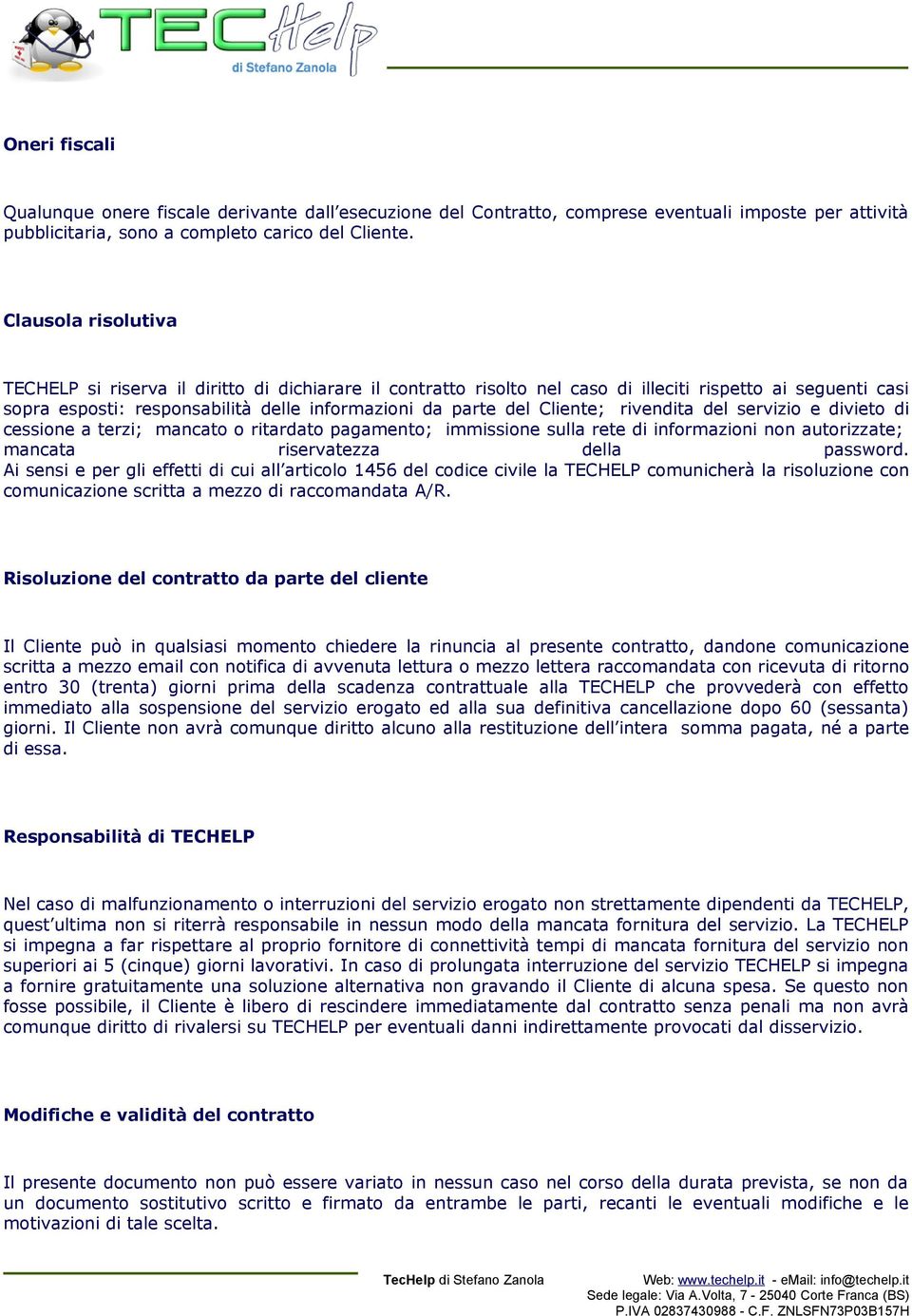 Cliente; rivendita del servizio e divieto di cessione a terzi; mancato o ritardato pagamento; immissione sulla rete di informazioni non autorizzate; mancata riservatezza della password.