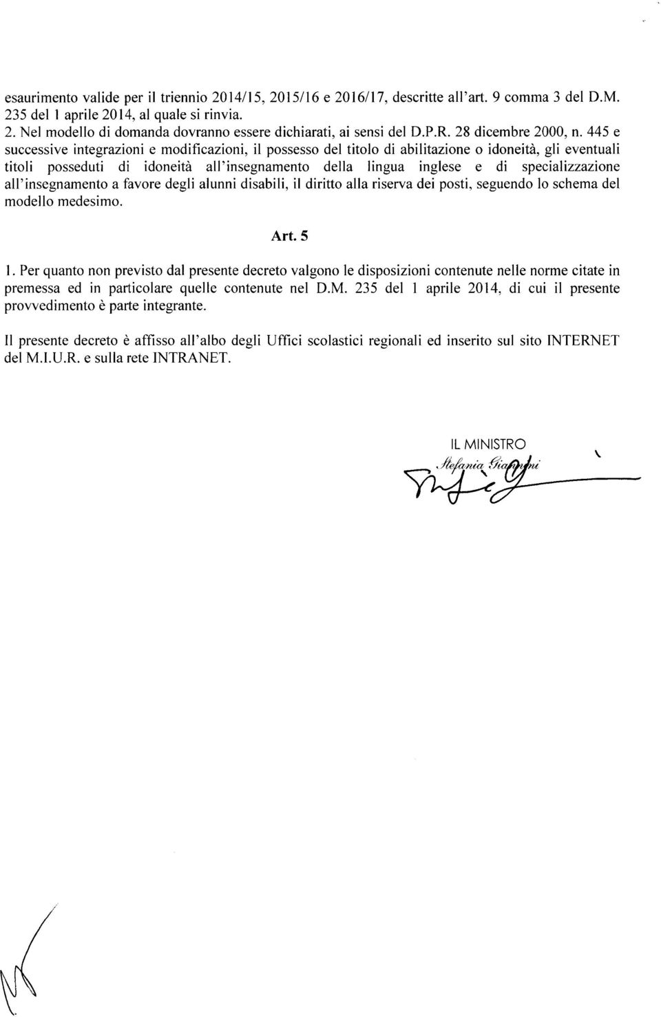 445 e successive integrazioni e modificazioni, il possesso del titolo di abilitazione o idoneità, gli eventuali titoli posseduti di idoneità all'insegnamento della lingua inglese e di