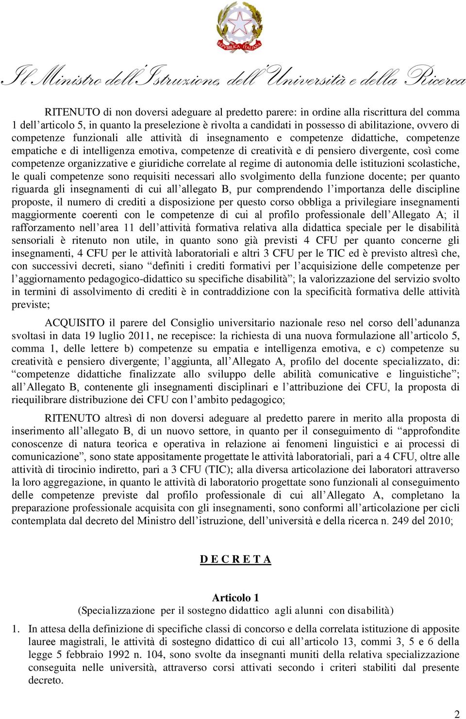 organizzative e giuridiche correlate al regime di autonomia delle istituzioni scolastiche, le quali competenze sono requisiti necessari allo svolgimento della funzione docente; per quanto riguarda