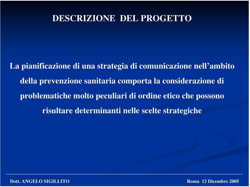 la considerazione di problematiche molto peculiari di ordine