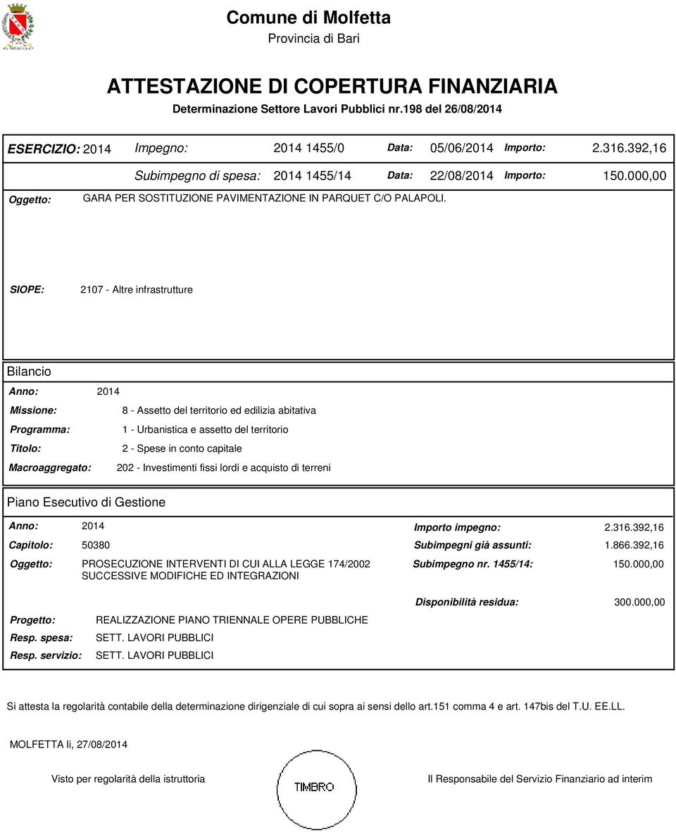 000,00 Oggetto: GARA PER SOSTITUZIONE PAVIMENTAZIONE IN PARQUET C/O PALAPOLI.