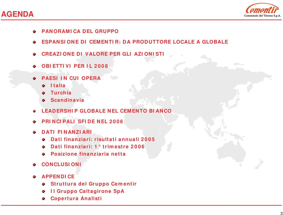 PRINCIPALI SFIDE NEL 2006 DATI FINANZIARI Dati finanziari: risultati annuali 2005 Dati finanziari: 1 trimestre 2006