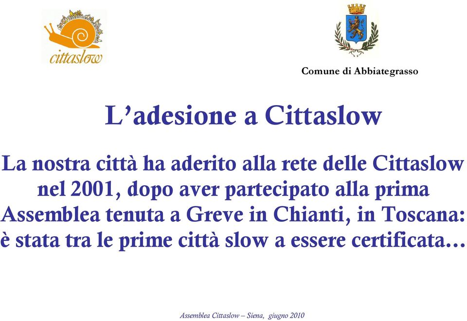 alla prima Assemblea tenuta a Greve in Chianti, in