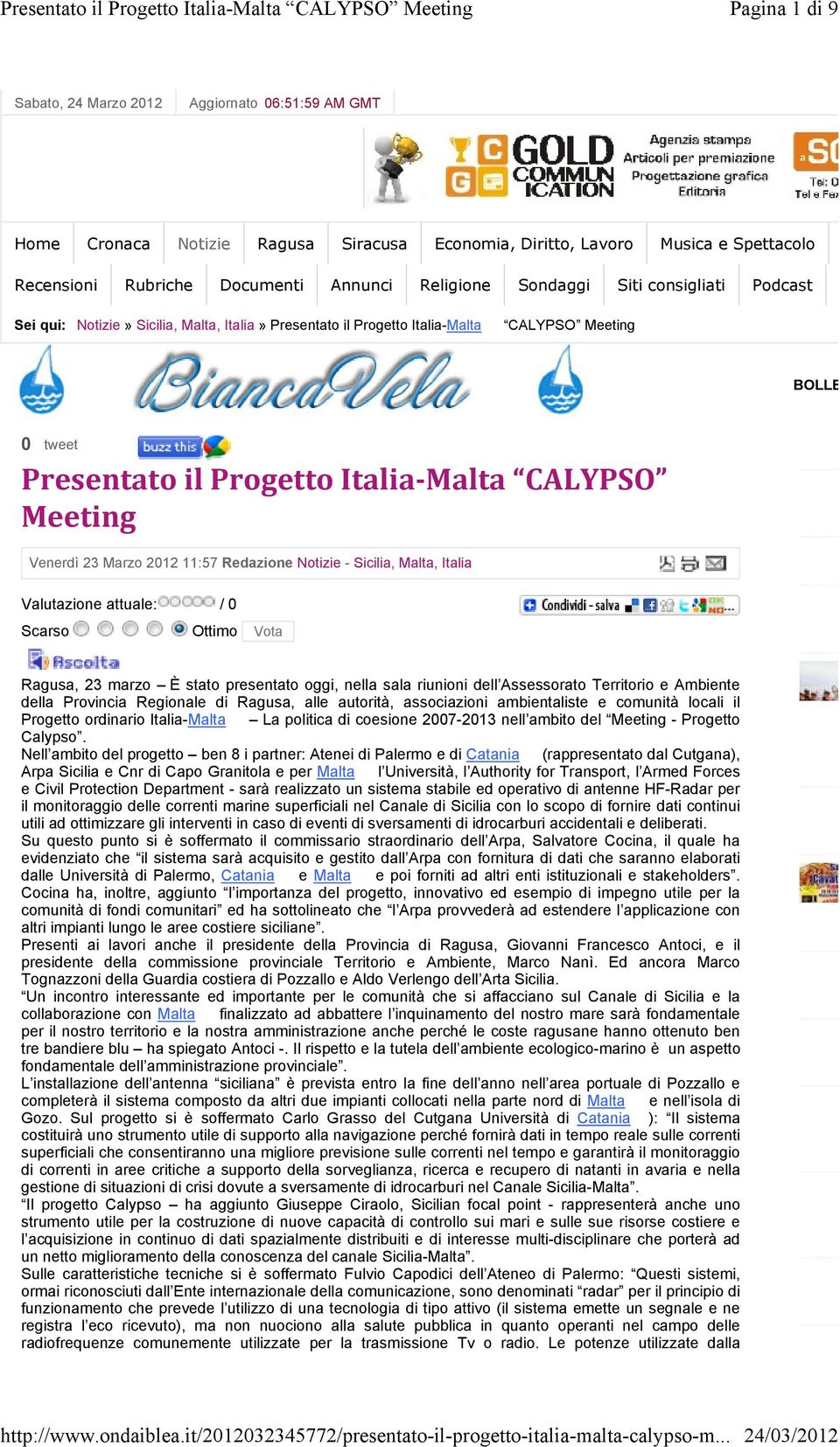 Sondaggi Siti consigliati Podcast Sei qui: Notizie» Sicilia, Malta, Italia» Presentato il Progetto Italia-Malta CALYPSO Meeting BOLLE 0 tweet Presentato il Progetto Italia Malta CALYPSO Meeting