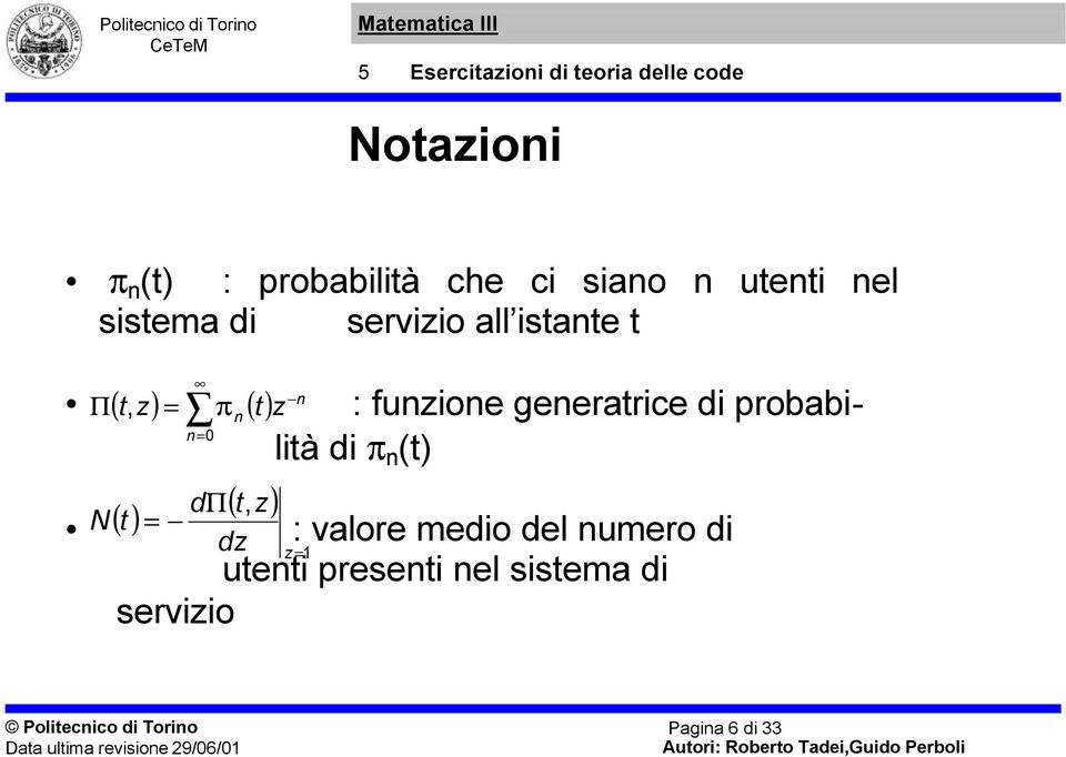 probabn ltà d π n (t) dπ ( ) ( t, z) N t dz : valore medo del