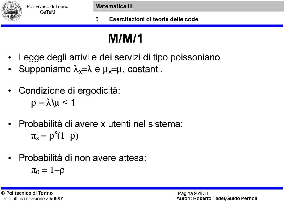 Condzone d ergodctà: λ\µ < Probabltà d avere x utent