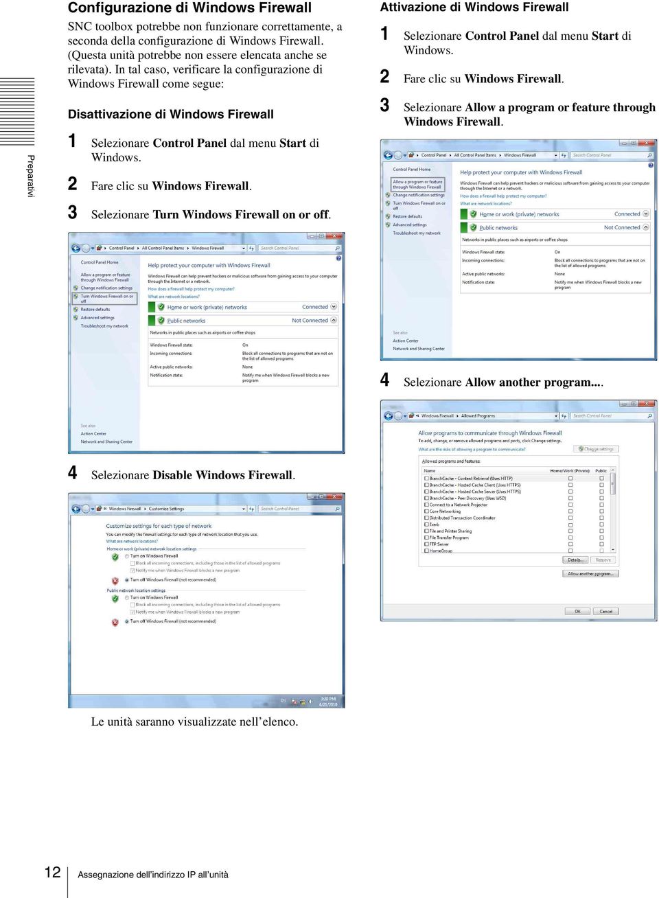 Preparativi Disattivazione di Windows Firewall 1 Selezionare Control Panel dal menu Start di Windows. 2 Fare clic su Windows Firewall.