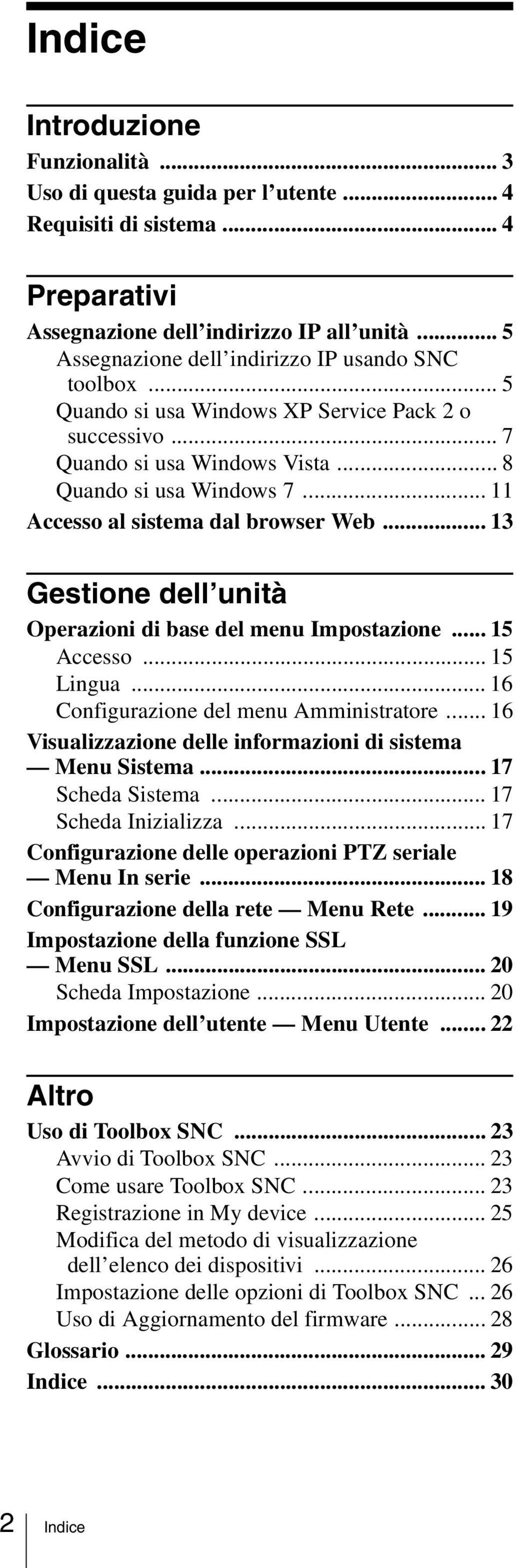 .. 11 Accesso al sistema dal browser Web... 13 Gestione dell unità Operazioni di base del menu Impostazione... 15 Accesso... 15 Lingua... 16 Configurazione del menu Amministratore.