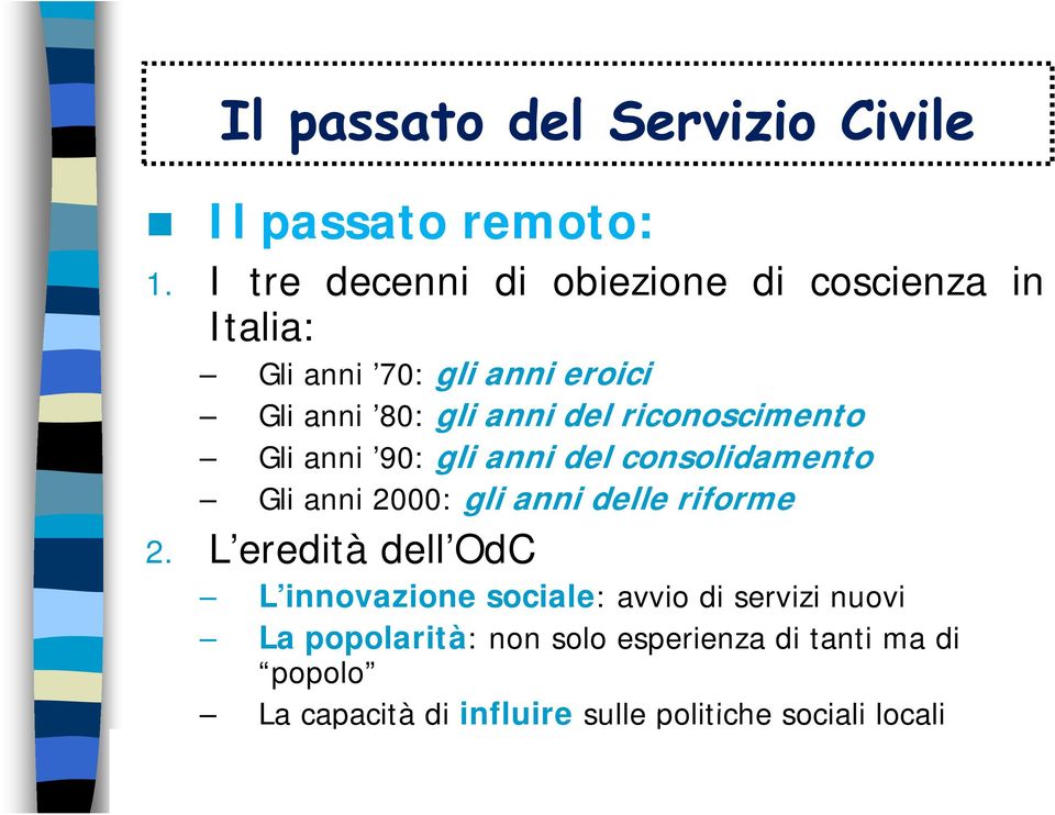 riconoscimento i Gli anni 90: gli anni del consolidamento Gli anni 2000: gli anni delle riforme 2.