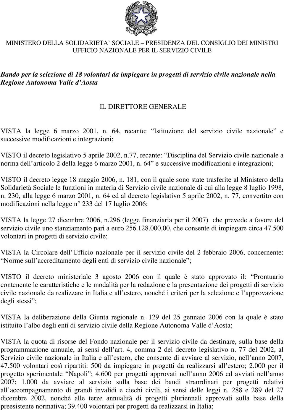 64, recante: Istituzione del servizio civile nazionale e successive modificazioni e integrazioni; VISTO il decreto legislativo 5 aprile 2002, n.