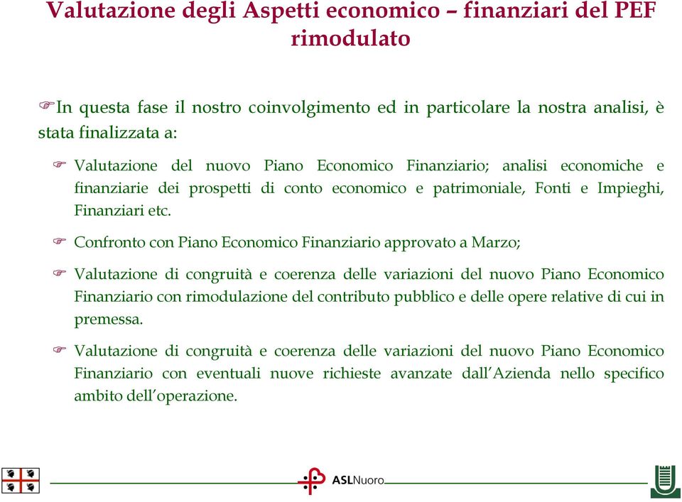 Confronto con Piano Economico Finanziario approvato a Marzo; Valutazione di congruità e coerenza delle variazioni del nuovo Piano Economico Finanziario con rimodulazione del