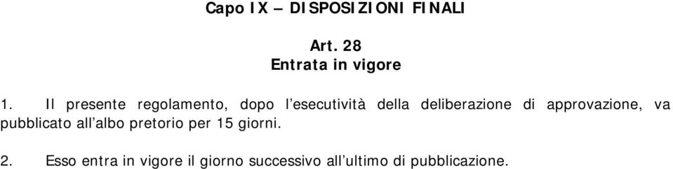 di approvazione, va pubblicato all albo pretorio per 15 giorni.