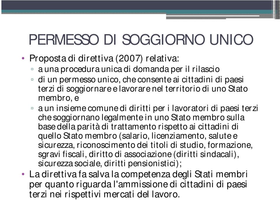 rispetto ai cittadini di quello Stato membro (salario, licenziamento, salute e sicurezza, riconoscimento dei titoli di studio, formazione, sgravi fiscali, diritto di associazione (diritti