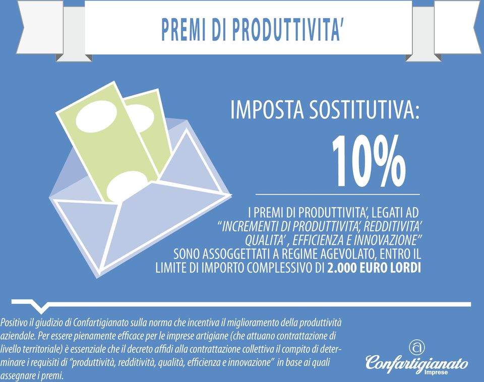 000 EURO LORDI Positivo il giudizio di Confartigianato sulla norma che incentiva il miglioramento della produttività aziendale.