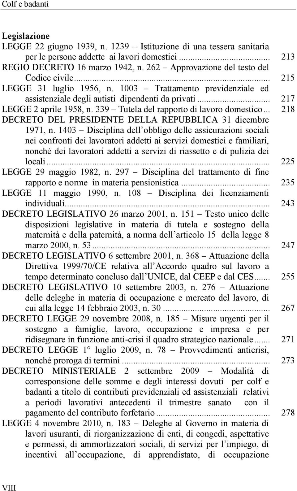 339 Tutela del rapporto di lavoro domestico... 218 DECRETO DEL PRESIDENTE DELLA REPUBBLICA 31 dicembre 1971, n.