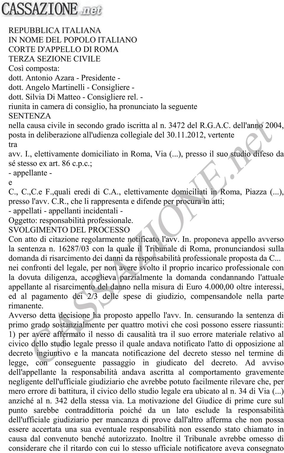 11.2012, vertente tra avv. I., elettivamente domiciliato in Roma, Via(...), presso il suo studio difeso da séstessoexart.86c.p.c.; - appellantee C., C.,C.e F.,quali eredi di C.A.