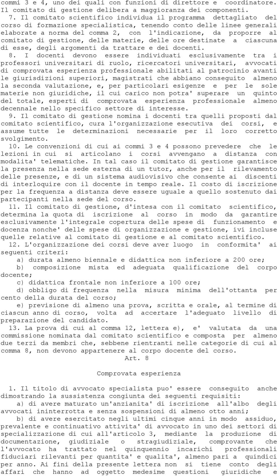 comitato di gestione, delle materie, delle ore destinate a ciascuna di esse, degli argomenti da trattare e dei docenti. 8.