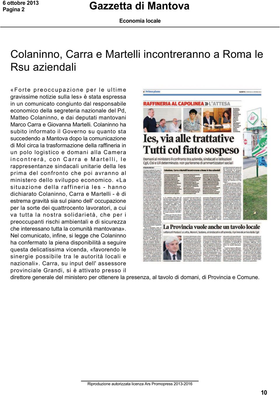 Colaninno ha subito informato il Governo su quanto sta succedendo a Mantova dopo la comunicazione di Mol circa la trasformazione della raffineria in un polo logistico e domani alla Camera