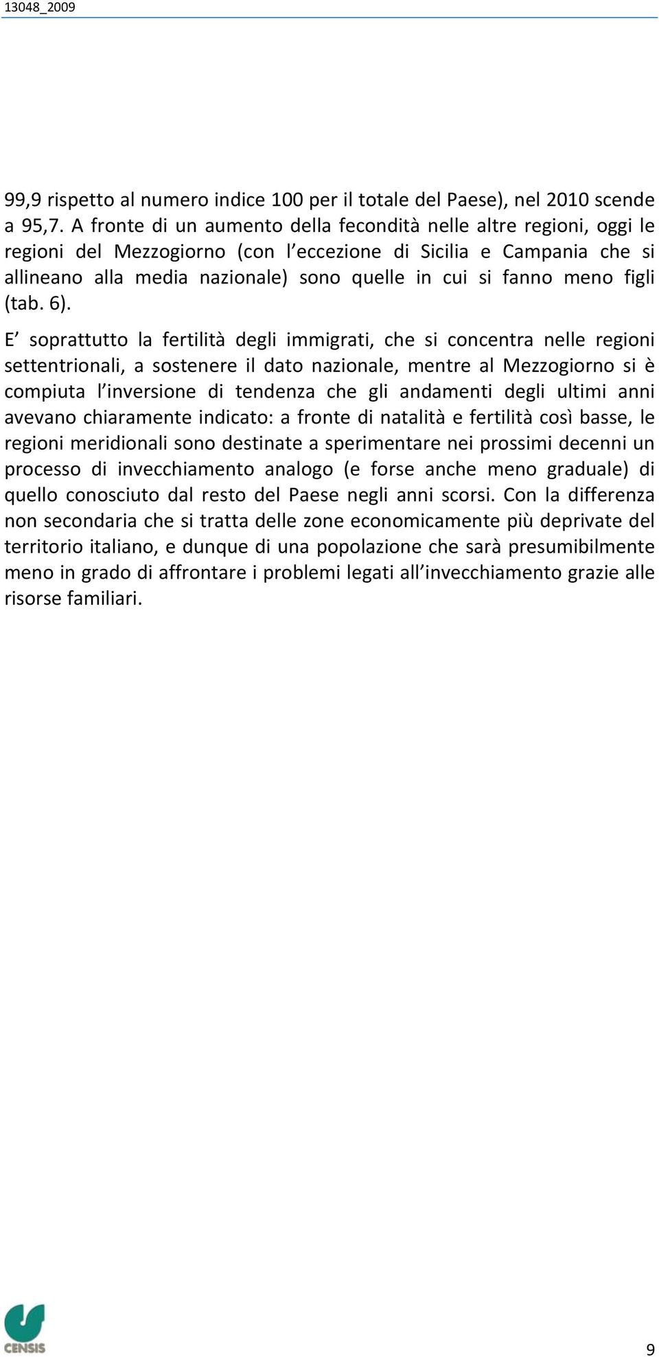 meno figli (tab. 6).