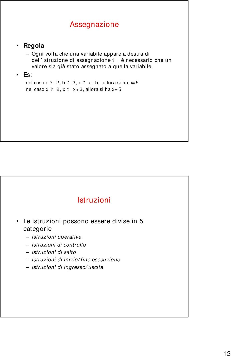 a+b, allora si ha c=5 nel caso x? 2, x?