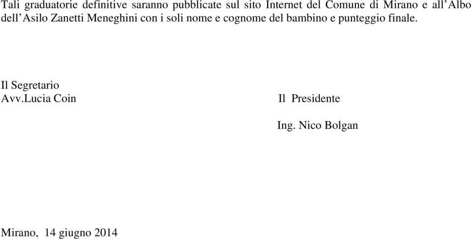 Meneghini con i soli nome e cognome del bambino e finale.