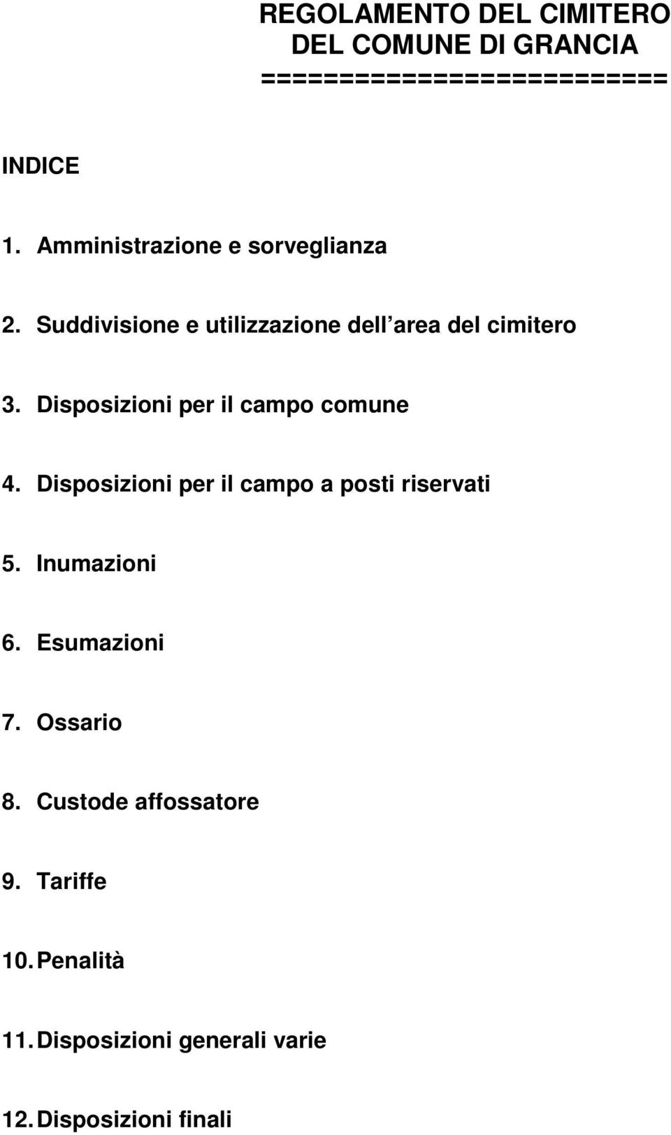 Disposizioni per il campo comune 4. Disposizioni per il campo a posti riservati 5. Inumazioni 6.