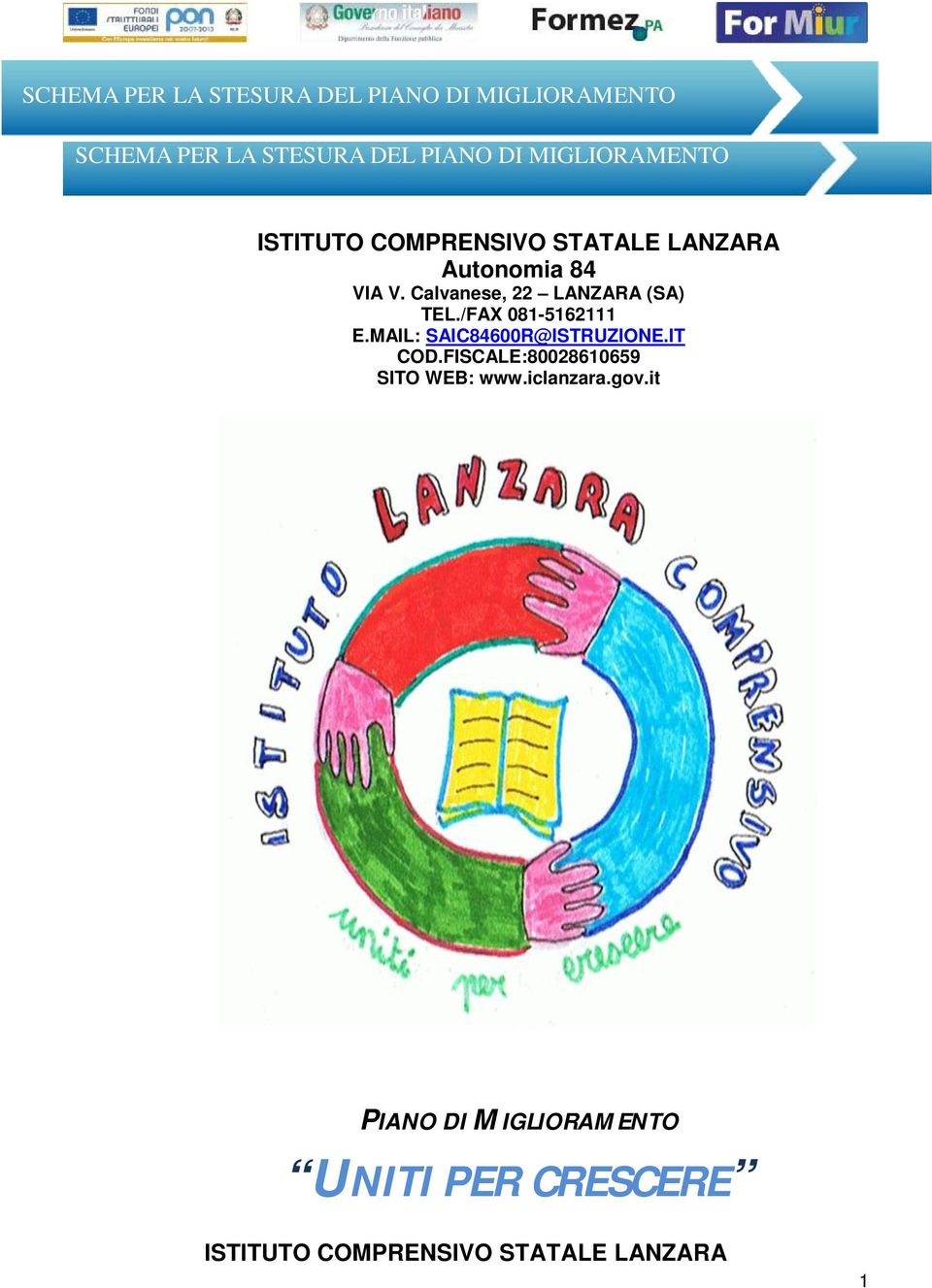 MAIL: SAIC84600R@ISTRUZIONE.IT COD.FISCALE:80028610659 SITO WEB: www.iclanzara.