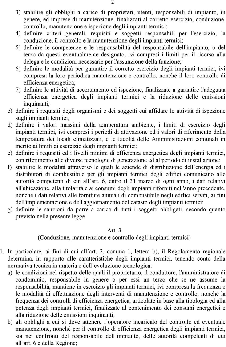 competenze e le responsabilità del responsabile dell'impianto, o del terzo da questi eventualmente designato, ivi compresi i limiti per il ricorso alla delega e le condizioni necessarie per