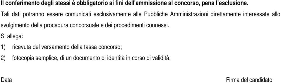 allo svolgimento della procedura concorsuale e dei procedimenti connessi.