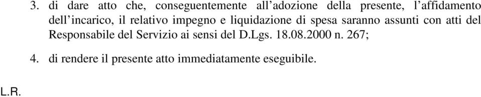 saranno assunti con atti del Responsabile del Servizio ai sensi del D.Lgs.