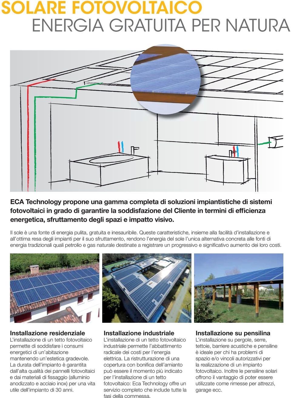 soddisfazione del Cliente in termini di efficienza energetica, sfruttamento degli spazi