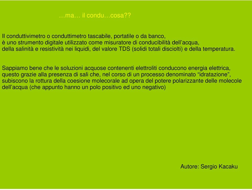 salinità e resistività nei liquidi, del valore TDS (solidi totali disciolti) e della temperatura.