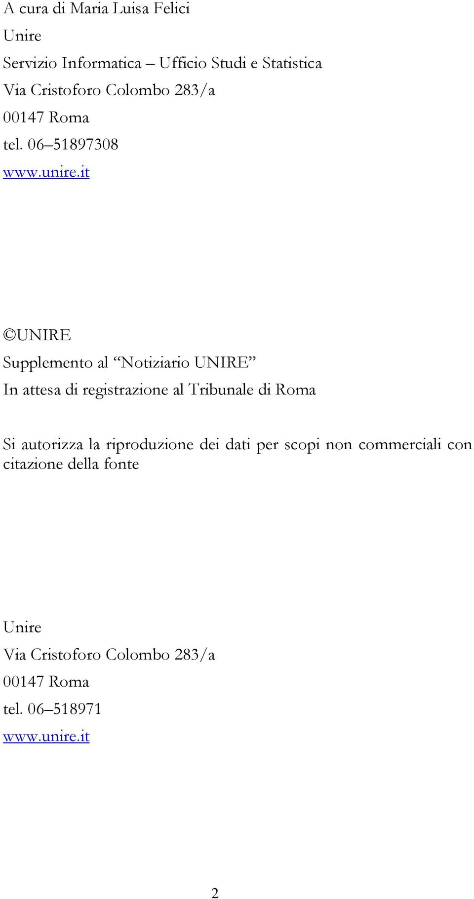 it UNIRE Supplemento al Notiziario UNIRE In attesa di registrazione al Tribunale di Roma Si