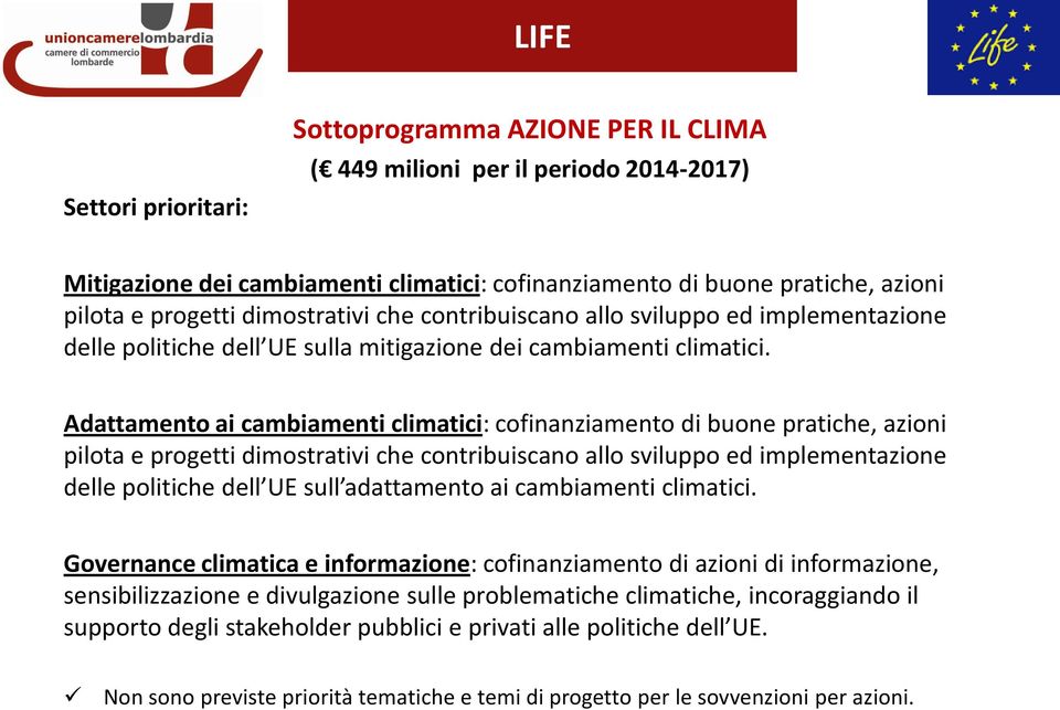 Adattamento ai cambiamenti climatici: cofinanziamento di buone pratiche, azioni pilota e progetti dimostrativi che contribuiscano allo sviluppo ed implementazione delle politiche dell UE sull