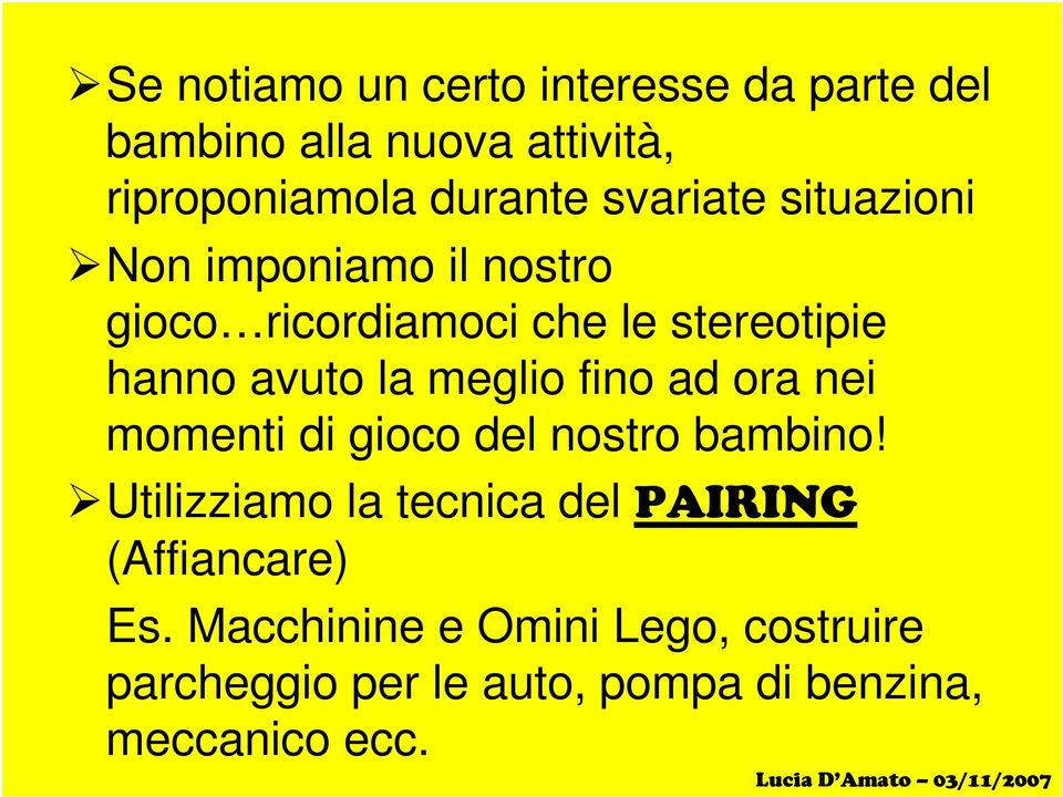 meglio fino ad ora nei momenti di gioco del nostro bambino! Utilizziamo la tecnica del!