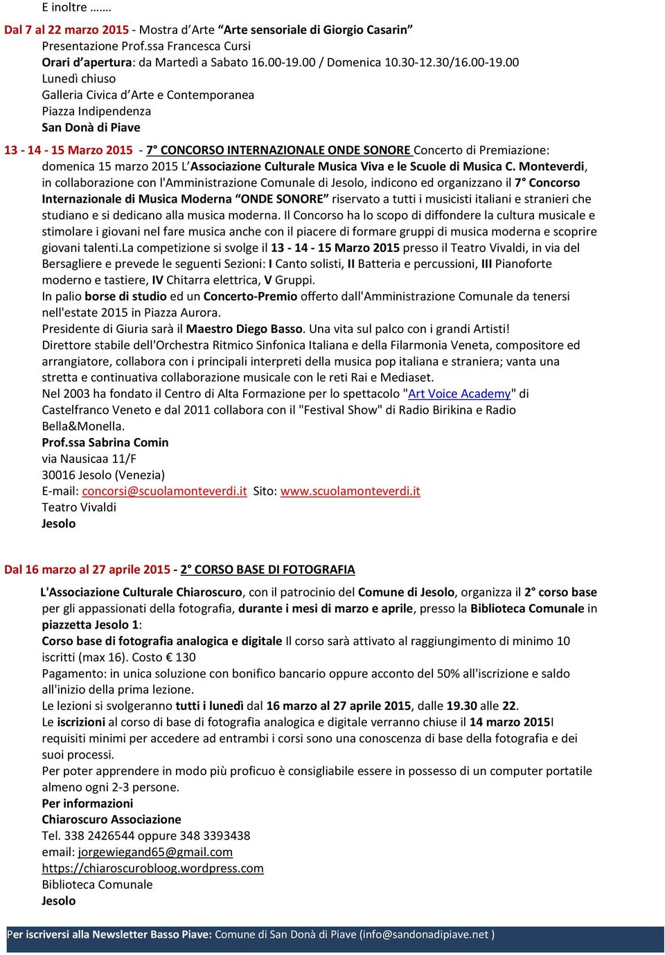 00 Lunedì chiuso Galleria Civica d Arte e Contemporanea Piazza Indipendenza 13-14 - 15 Marzo 2015-7 CONCORSO INTERNAZIONALE ONDE SONORE Concerto di Premiazione: domenica 15 marzo 2015 L Associazione